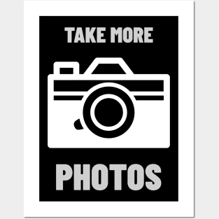 Take More Photos Posters and Art